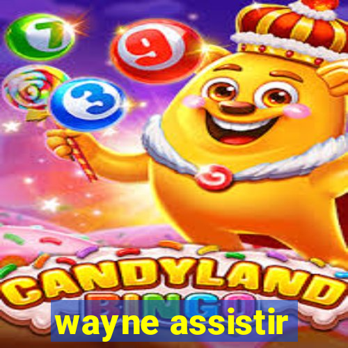 wayne assistir